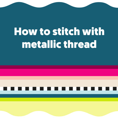 Tips for stitching with metallic thread